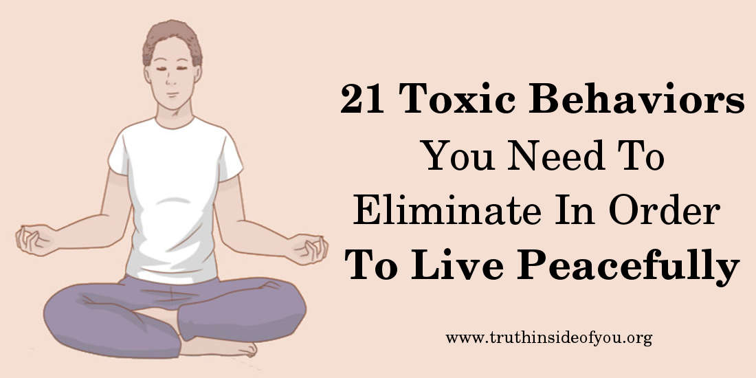 21 Toxic Behaviors You Need To Eliminate In Order To Live Peacefully