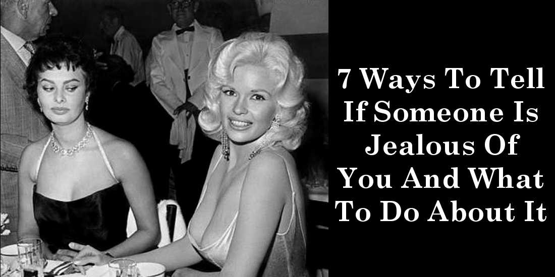 7 Ways To Tell If Someone Is Jealous Of You And What To Do About It