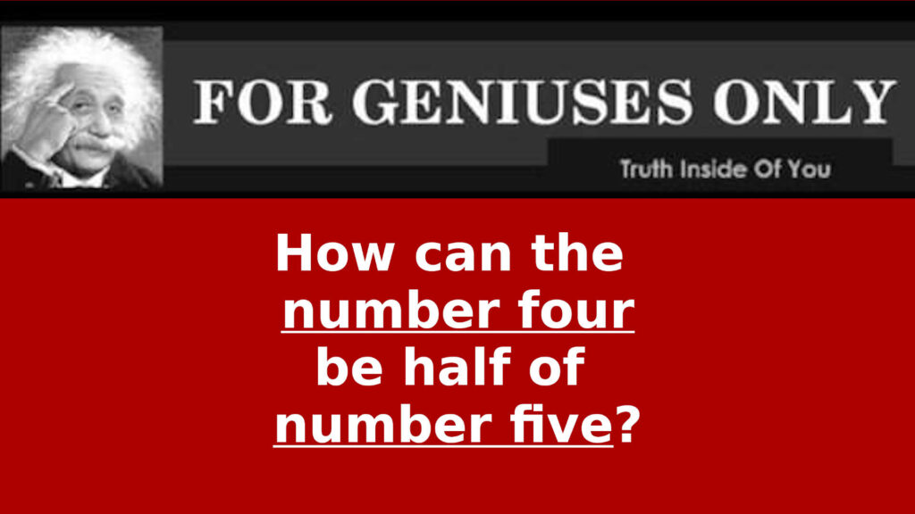 riddle-how-can-the-number-four-be-half-of-number-five-truth-inside