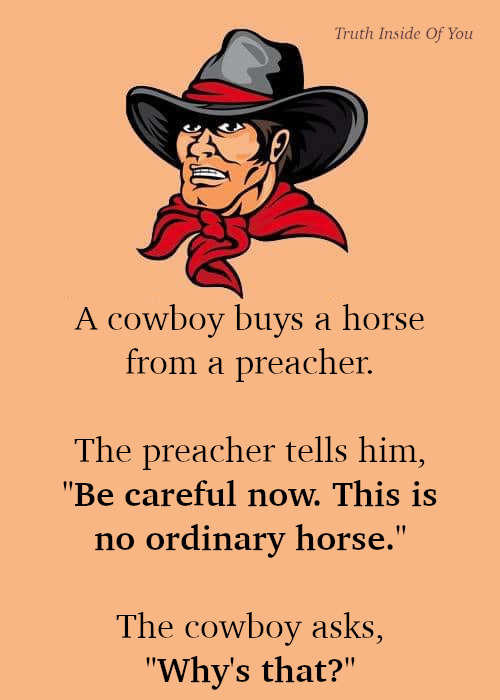 JOKE- A Cowboy Decides To Buy A Horse From A Preacher