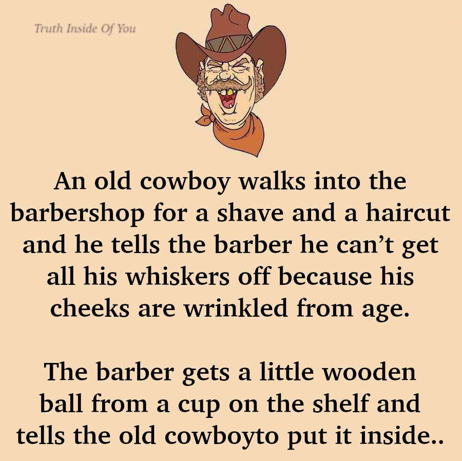 JOKE- An Old Cowboy Instantly Regrets Getting A Shave